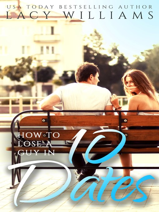 Title details for How to Lose a Guy in 10 Dates by Lacy Williams - Available